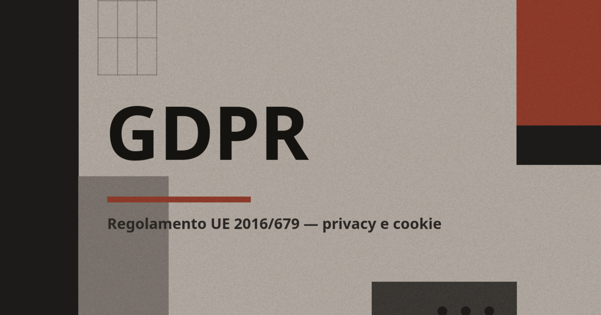 GDPR — Regolamento UE 2016/679 su privacy e cookie