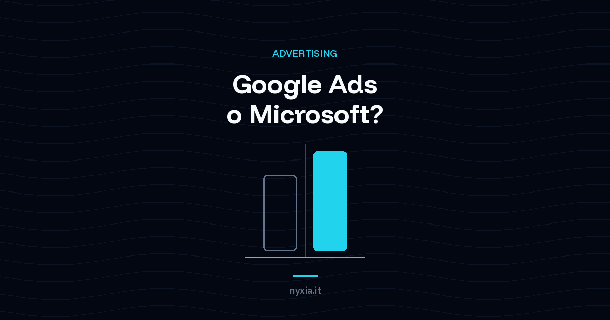 Google Ads e Microsoft Ads: cosa sapere prima di lanciare la tua campagna pubblicitaria
